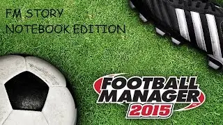 FM 2015 || Notebook stories || Свободная карьера(Bilbao Edition)