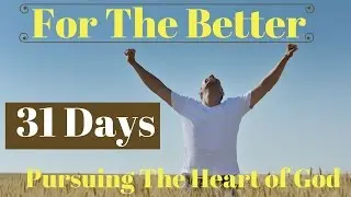 For The Better | An Invitation To A Better Life