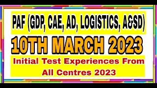 PAF (GDP, CAE, AD, Logistics, A&SD)|10th March 2023 Initial Test Experiences From All Centres