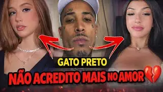 GATO PRETO DESABAFA: “NÃO ACREDITO MAIS NO AMOR” 💔😱