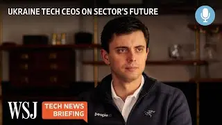 The Ukraine War&rsquo;s Impact on Its Tech Sector | WSJ Tech News Briefing