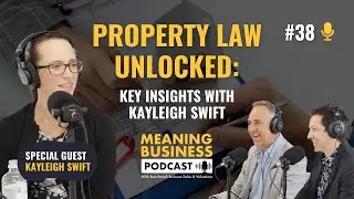 #38 - Property Law Unlocked: Insights with Kayleigh Swift - Meaning Business Podcast