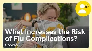 4 Things That Increase the Risk of Flu Complications | GoodRx