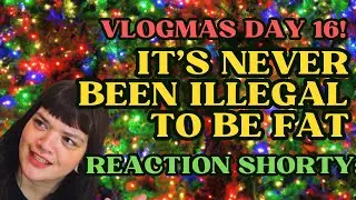 Reaction Shorty: It's Never Been Illegal to Be Fat!