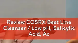 Review COSRX Best Line Cleanser / Low pH, Salicylic Acid, Acne care, Snail Mucin, Cica, Hyaluronic