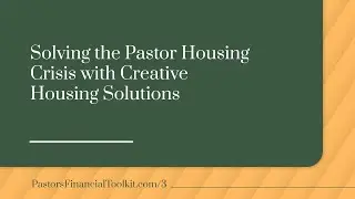 Solving the Pastor Housing Crisis with Creative Housing Solutions