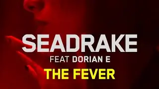 SEADRAKE - The Fever (Official Video)