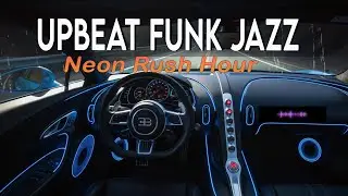 Neon Rush Hour 🔥🌈 Upbeat Funk Jazz Driving Playlist