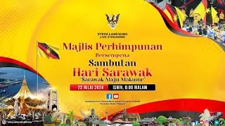 SIARAN LANGSUNG 22 JULAI 2024 : SAMBUTAN PERAYAAN HARI SARAWAK 2024