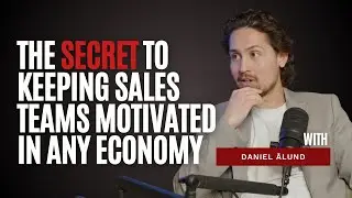 Sales Psychology with Daniel &Aring;lund: Motivation, Follow-Up & Building High-Performance Teams