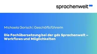 Die Fach&uuml;bersetzung bei der gds Sprachenwelt &ndash; Workflows und M&ouml;glichkeiten