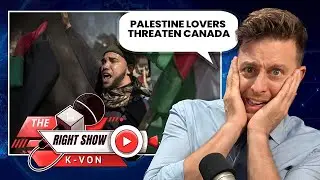 Canada Has Fallen to Pro-Palestine Extremists (Valuetainment w/ K-von)