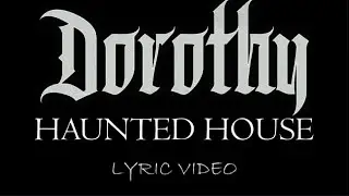 Dorothy - Haunted House - 2025 - Lyric Video