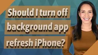 Should I turn off background app refresh iPhone?