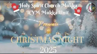 ICYM Mukka Present: Christmas Night-2025 | Holy Spirit Church, Mukka | ICYM Mukka Unit |