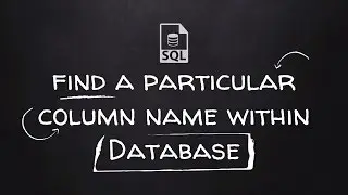 How to find a particular column name within all tables of SQL Database.