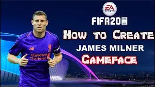 FIFA 20 - How to Create James Milner - Gameface