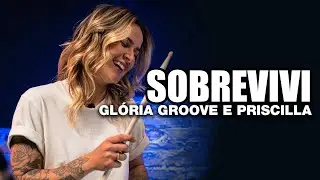 Sobrevivi - Gloria Groove e Priscilla Alcântara - RAYANI MARTINS no BlahTera