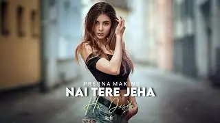Kive Mukhde To Nazra Hatawa | Lofi Female Version | Prerna Makin | Tere Jeya Hor Disda