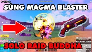 Thử Solo Raid Buddha Với S&uacute;ng Magma Blaster + Tộc Cyborg V4