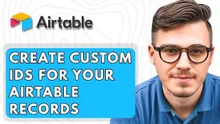 How To Create Custom IDs For Your Airtable Records [2026 Guide]
