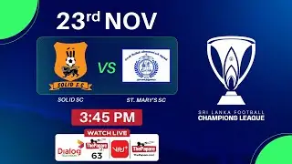 Solid SC v St. Mary's | Sri Lanka Football Champions League 2025