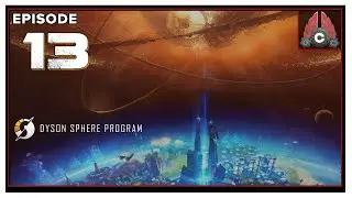 CohhCarnage Plays Dyson Sphere Program Early Access - Episode 13