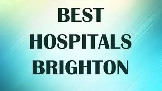 Hospitals in  Brighton, United Kingdom
