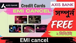 AXIS BANK credit card emi Cancellation 2025 | AXIS Bank Credit Card
