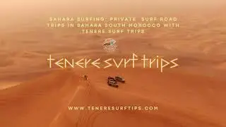 Sahara Surfing: Private Surf Road Trips in South Morocco, with Tenere surf trips