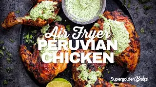 Peruvian Chicken with Green Sauce (Air Fryer or Oven) | Supergolden Bakes