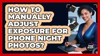 How To Manually Adjust Exposure For Phone Night Photos?