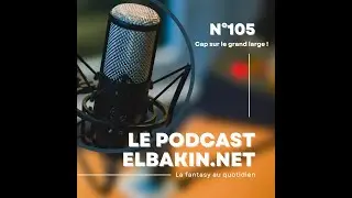 Podcast Elbakin.net n&deg;105 - Cap sur le grand large !