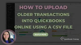 Upload Older Transactions into QuickBooks Online using a CSV File
