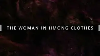 Hmong Ghost Story: The Woman in Hmong Clothes