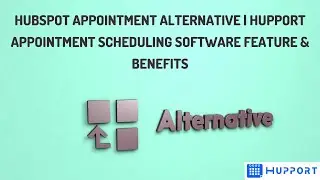 Hubspot Appointment Alternative | Hupport Appointment Scheduling Software Feature & Benefits