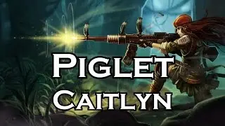 Piglet plays Caitlyn - Full Game - Patch 4.21