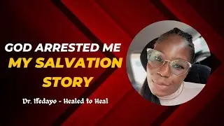 How God Arrested Me || My Salvation Story
