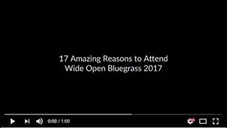 17 Amazing Reasons to Attend Wide Open Bluegrass Main Stage 2017!