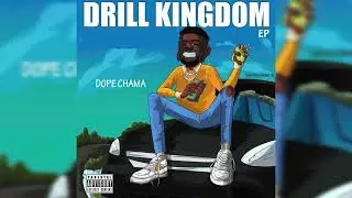 DOPE CHAMA    DRILL KINGDOM