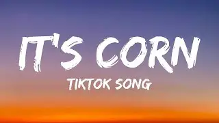 it's corn kid tiktok song (extended) (Lyrics)  | 1 Hour Popular Songs 2023