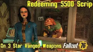 Fallout 76: Redeeming 5500 Scrip on 3 Star Ranged Weapons