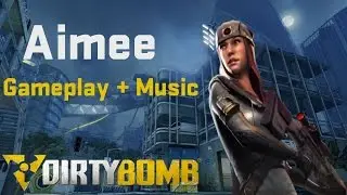 Dirty Bomb - Aimee Gameplay test video