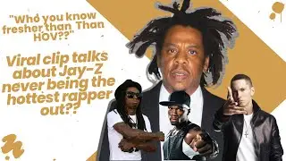 Viral clip talks about Jay-Z never being the hottest rapper out??