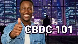 CBDC 101: Central Bank Digital Currencies and Their Impact on the Global Economy - CBDC Simplified