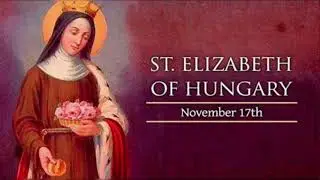 Saint of the Day for November 17. Saint Elizabeth of Hungary.