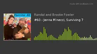#60 - Jenna Minecci, Surviving 7