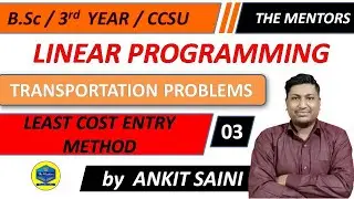 Transportation problem || Lecture 3 || least cost entry method || methods for feasible solution ||