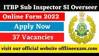 ITBP Sub Inspector SI Overseer Recruitment 2022 I|TBP Sub Inspector SI Overseer Online Form 2022