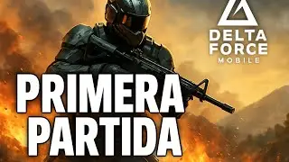 &iexcl;Primera partida en Delta Force Mobile! Acci&oacute;n brutal en el nuevo shooter
